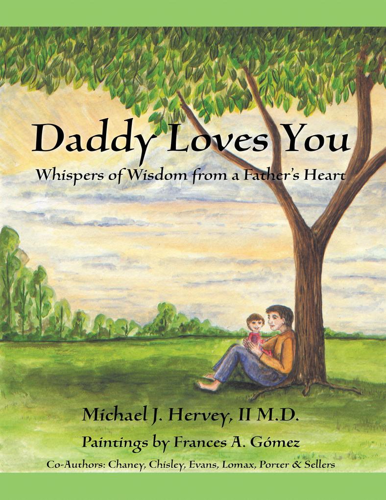 Daddy Loves You: Whispers of Wisdom from a Father‘s Heart