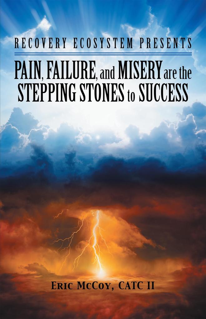 Pain Failure and Misery Are the Stepping Stones to Success