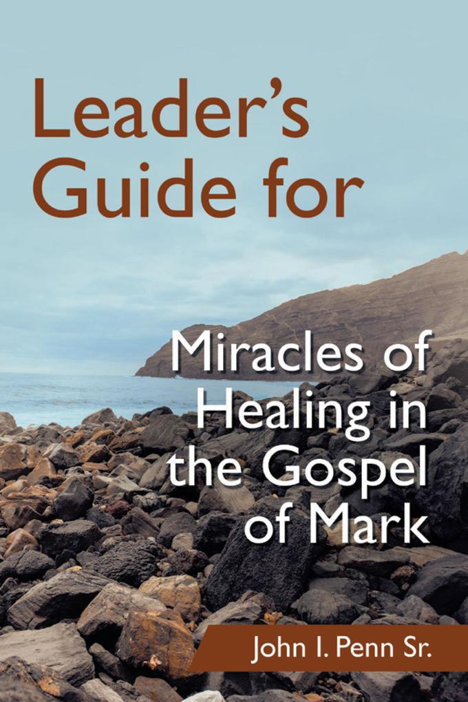 Leader‘s Guide for Miracles of Healing in the Gospel of Mark