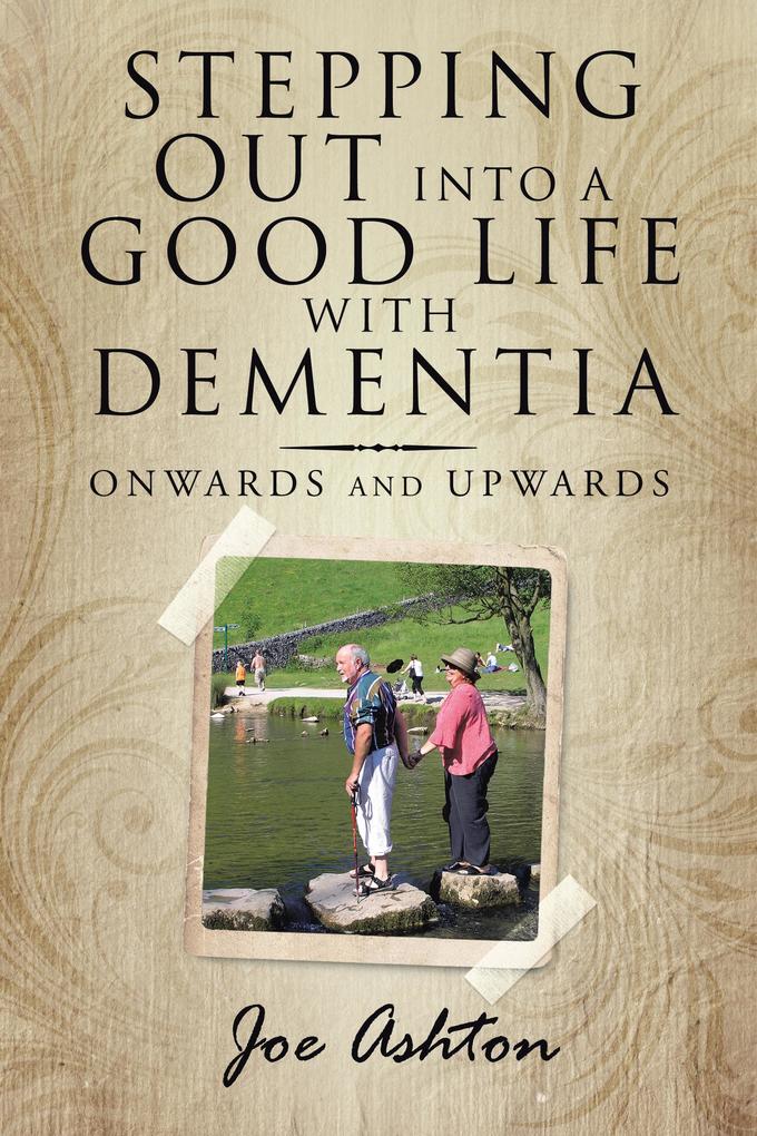 Stepping out into a Good Life with Dementia