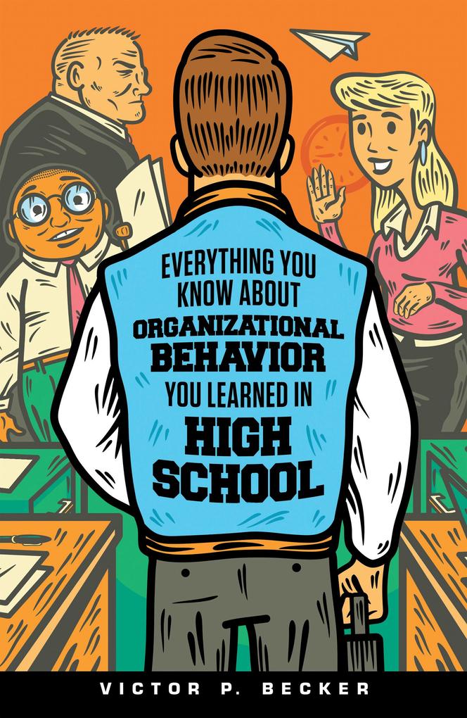 Everything You Know About Organizational Behavior You Learned in High School