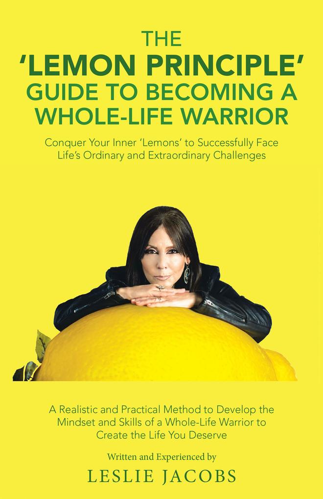 The ‘Lemon Principle‘ Guide to Becoming a Whole-Life Warrior