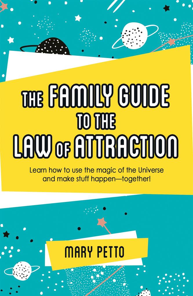 The Family Guide to the Law of Attraction