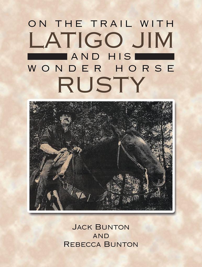 On the Trail with Latigo Jim and His Wonder Horse Rusty
