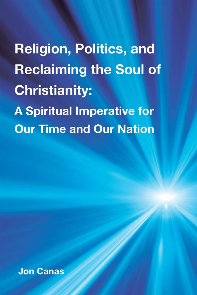 Religion Politics and Reclaiming the Soul of Christianity
