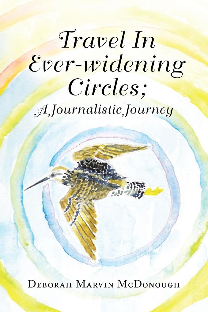 Travel in Ever-Widening Circles; a Journalistic Journey