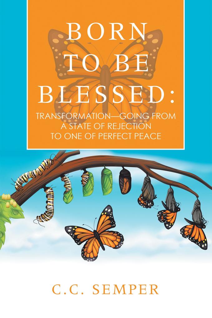 Born to Be Blessed: Transformation-Going from a State of Rejection to One of Perfect Peace
