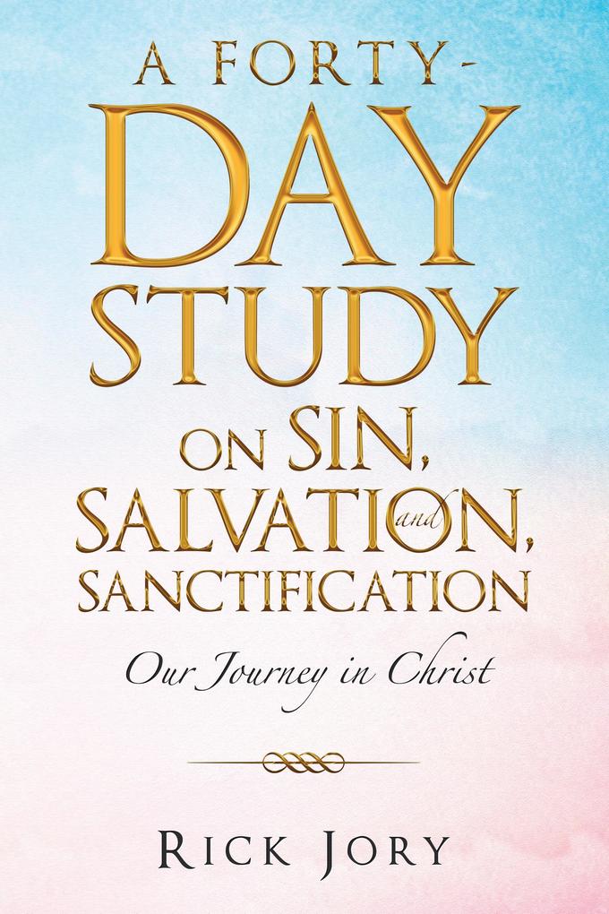 A Forty-Day Study on Sin Salvation and Sanctification