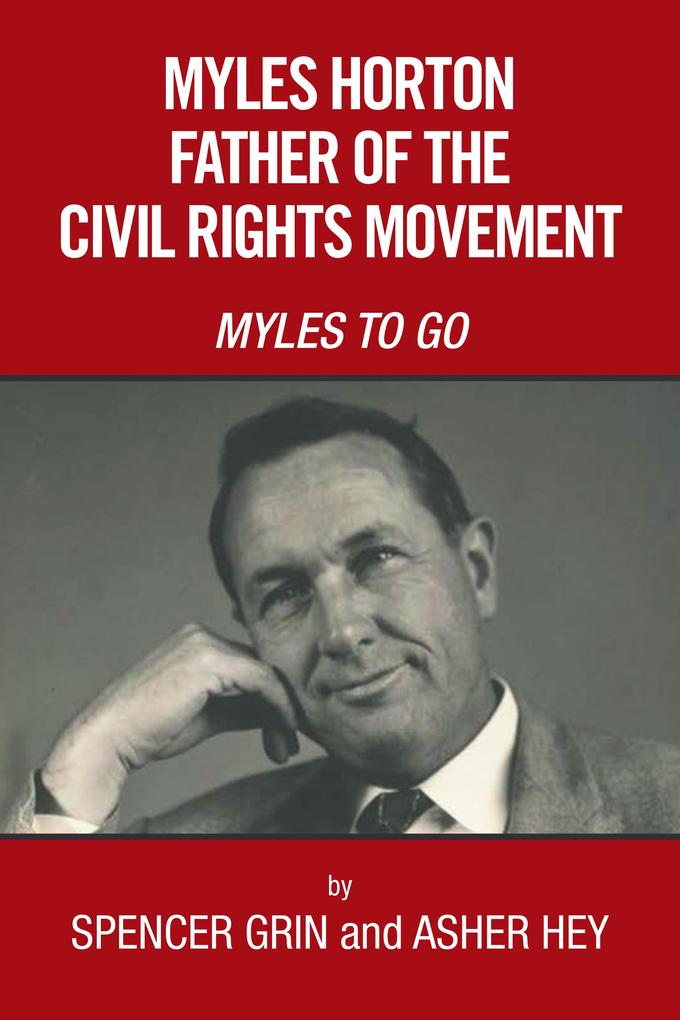 Myles Horton Father of the Civil Rights Movement