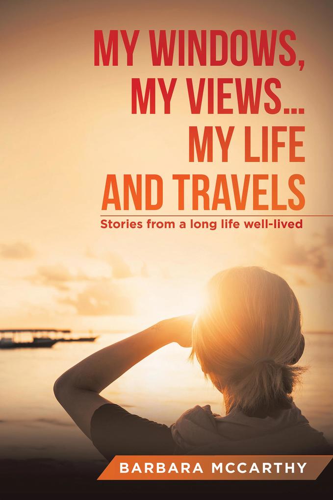 My Windows My Views ... My Life and Travels