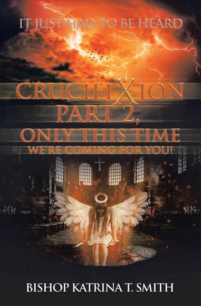 Crucifixion Part 2 Only This Time We'Re Coming for You!