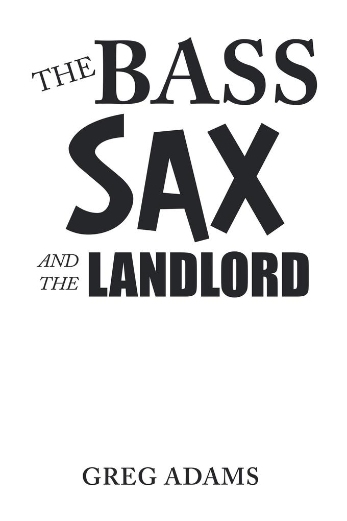 The Bass Sax and the Landlord