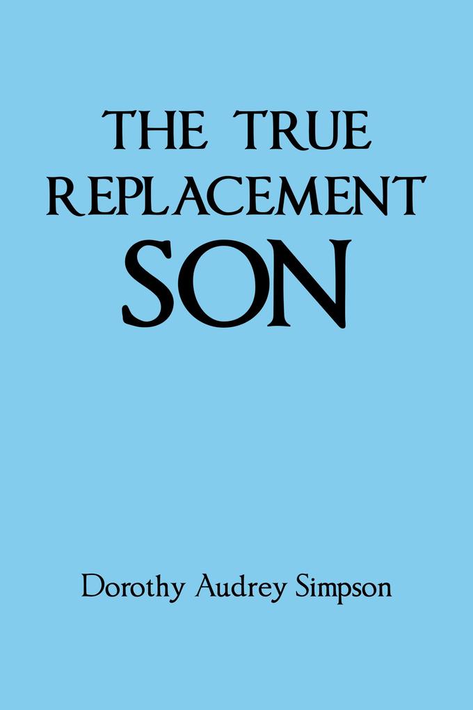 THE TRUE REPLACEMENT SON