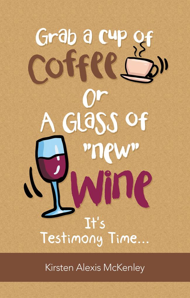 Grab a Cup of Coffee or a Glass New Wine