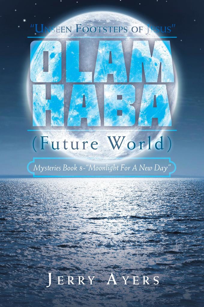 Olam Haba (Future World) Mysteries Book 8-'Moonlight for a New Day'