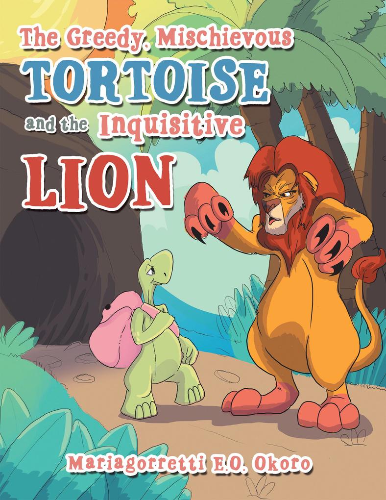 The Greedy Mischievous Tortoise and the Inquisitive Lion