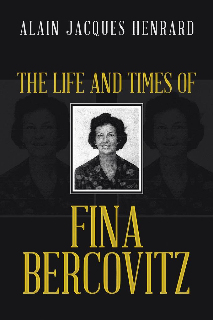The Life and Times of Fina Bercovitz