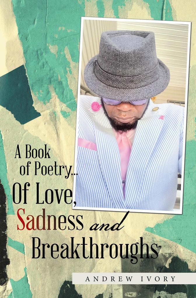 A Book of Poetry... of Love Sadness and Breakthroughs