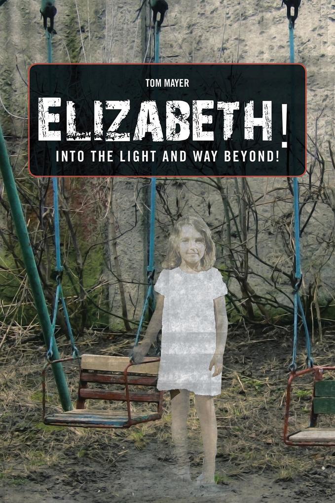 Elizabeth! into the Light and Way Beyond!