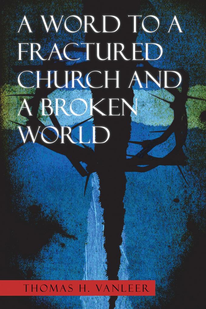 A Word to a Fractured Church and a Broken World