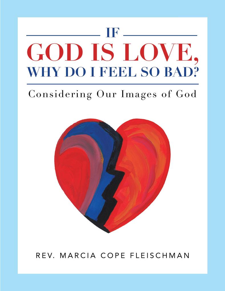 If God Is Love Why Do I Feel so Bad?