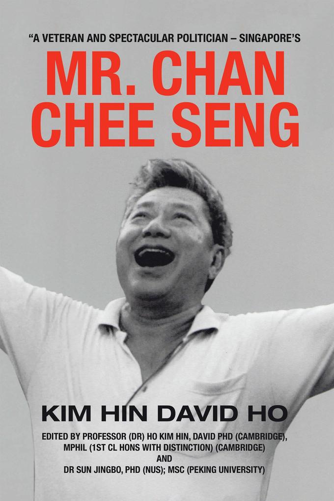 A Veteran and Spectacular Politician - Singapore‘s Mr. Chan Chee Seng