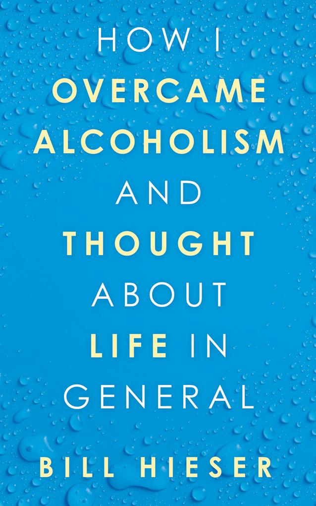 How I Overcame Alcoholism and Thought About Life in General