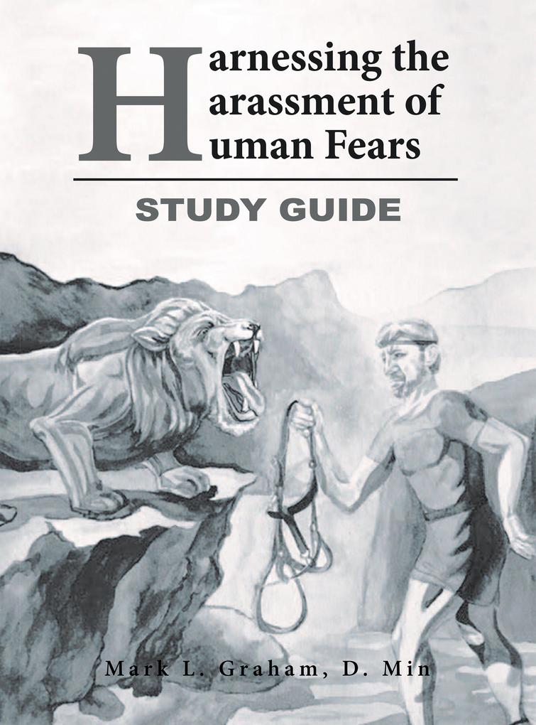Harnessing the Harassment of Human Fears Study Guide