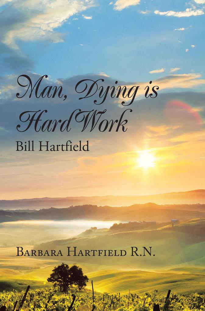 Man Dying Is Hard Work Bill Hartfield