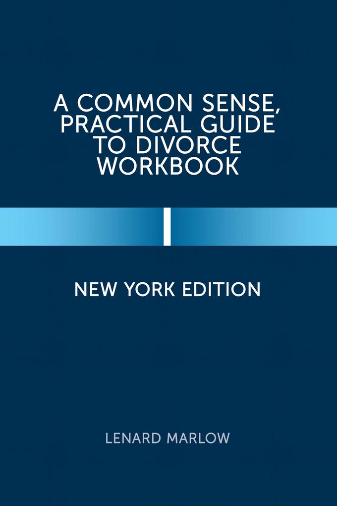 A Common Sense Practical Guide to Divorce Workbook