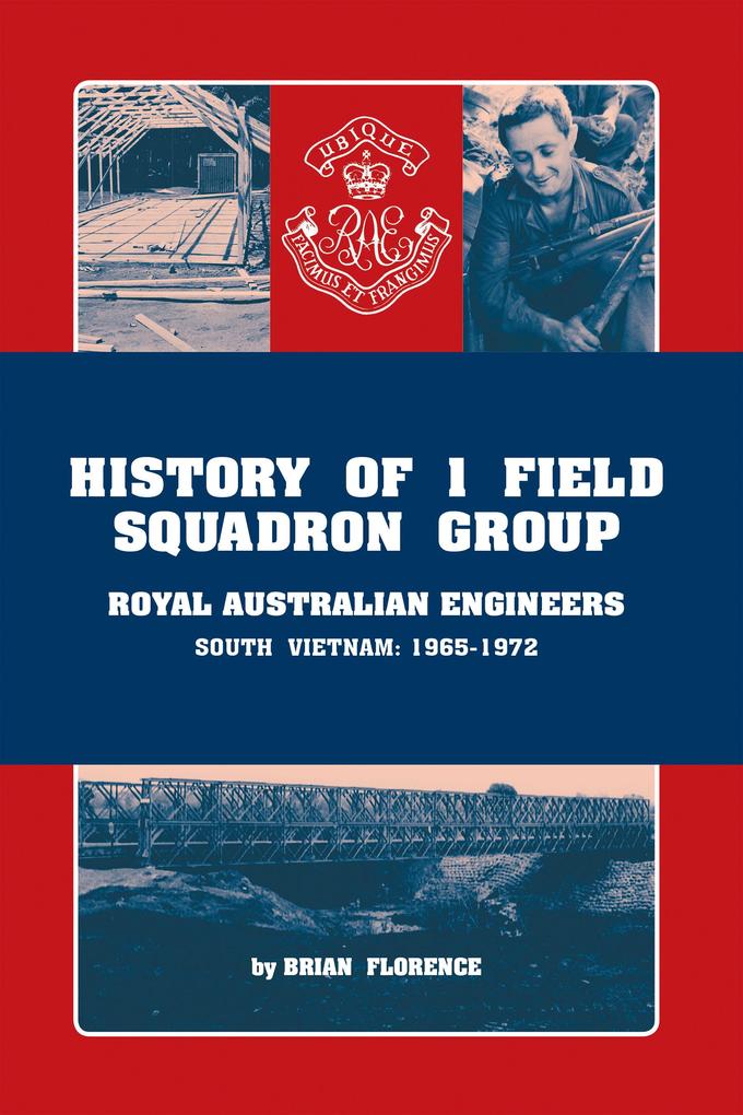 History of 1 Field Squadron Group Royal Australian Engineers Svn 1965-1972