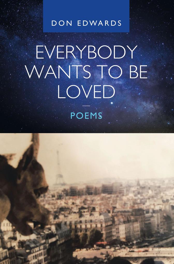 Everybody Wants to Be Loved - Poems