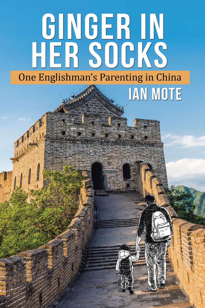 Ginger in Her Socks: One Englishman‘s Parenting in China