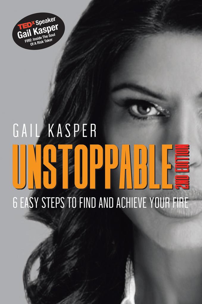 Unstoppable: 6 Easy Steps to Find and Achieve Your Fire