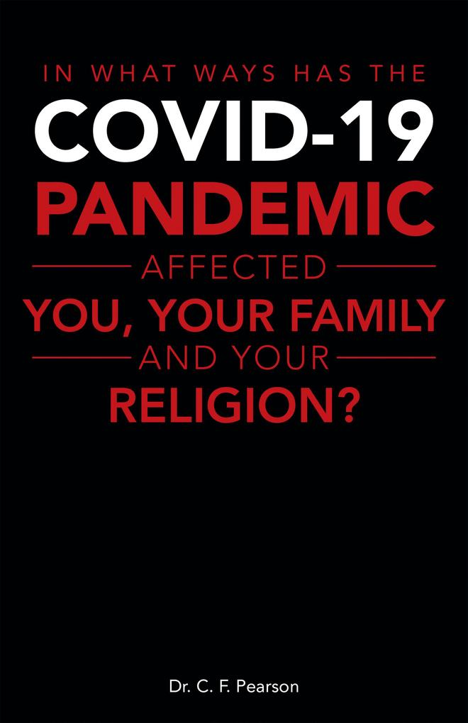 In What Ways Has the Covid-19 Pandemic Affected You Your Family and Your Religion?