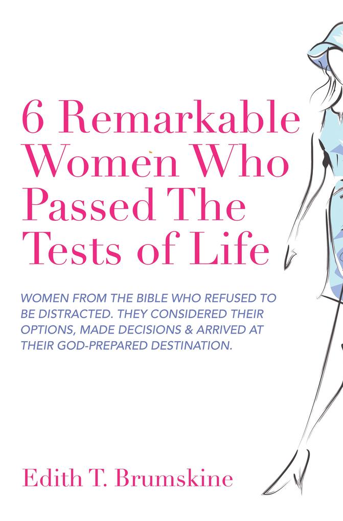 6 Remarkable Women Who Passed the Tests of Life
