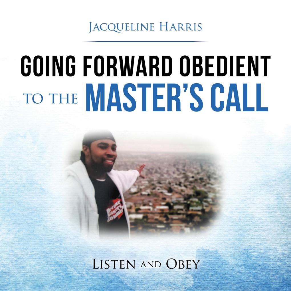 Going Forward Obedient to the Master‘s Call
