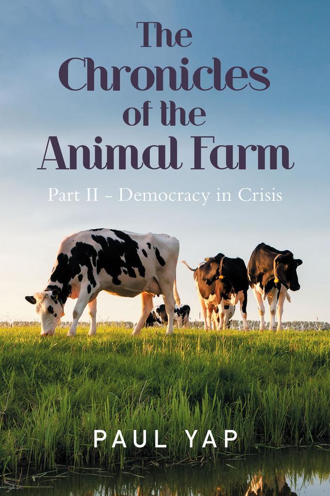 The Chronicles of the Animal Farm Part Ii - Democracy in Crisis