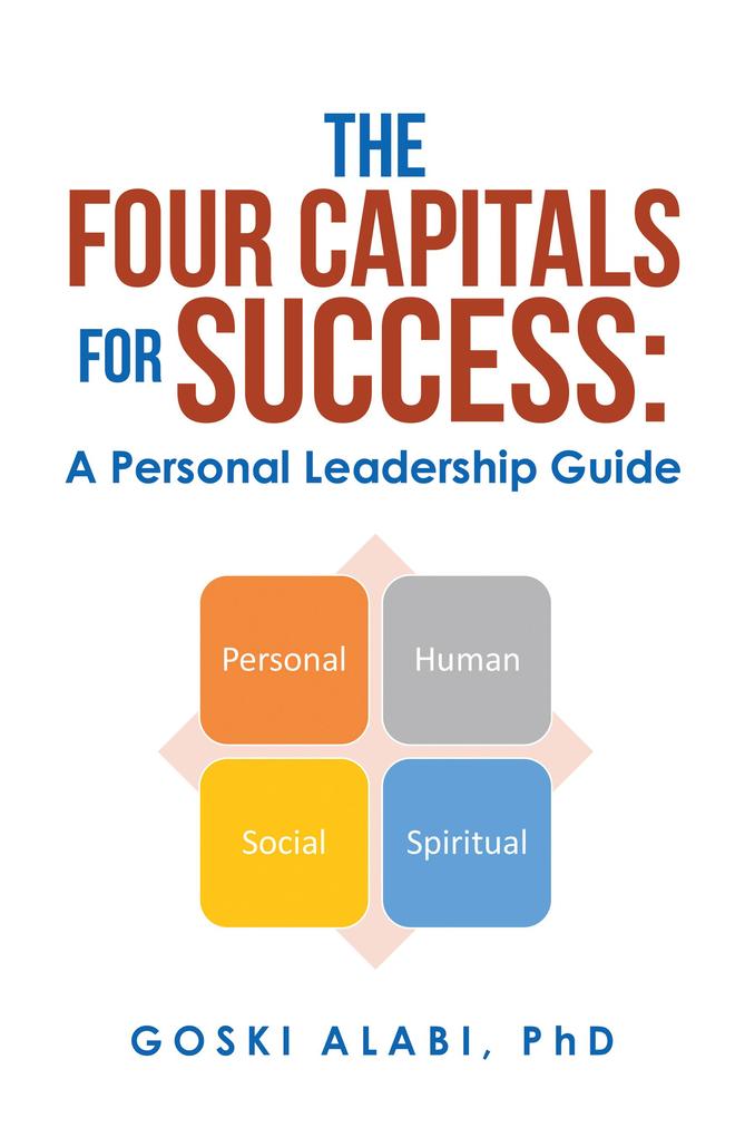 The Four Capitals for Success: a Personal Leadership Guide