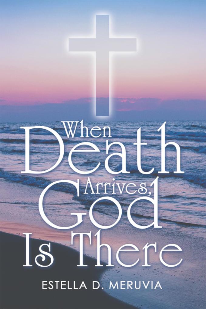 When Death Arrives God Is There