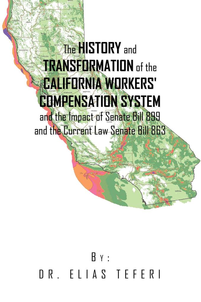 The History and Transformation of the California Workers‘ Compensation System and the Impact of Senate Bill 899 and the Current Law Senate Bill 863