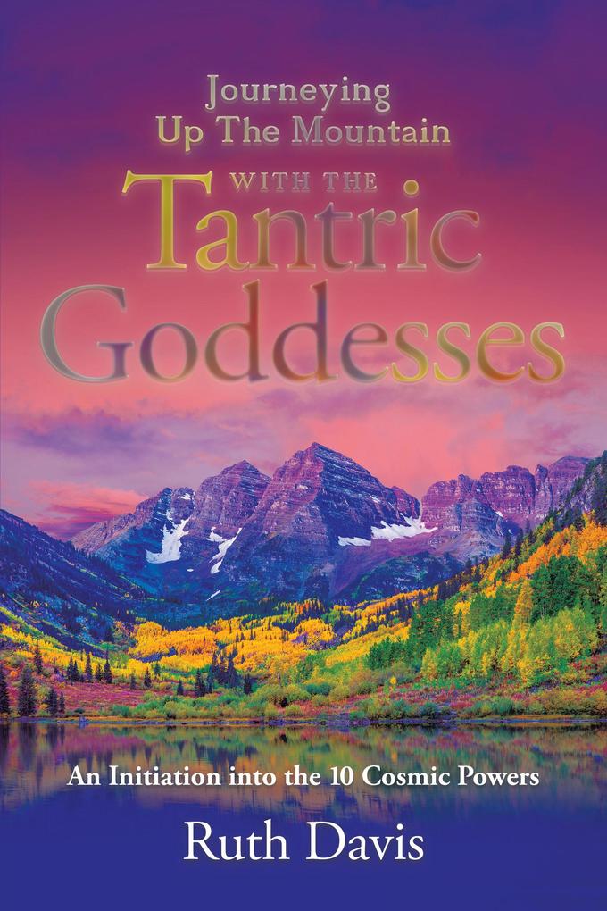 Journeying up the Mountain with the Tantric Goddesses