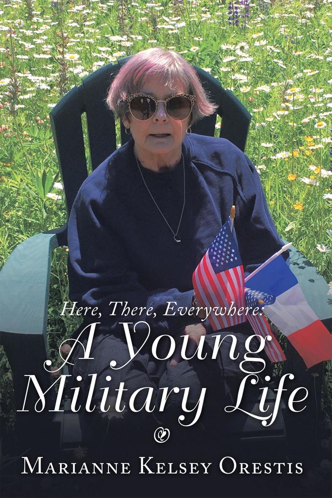 Here There Everywhere: a Young Military Life