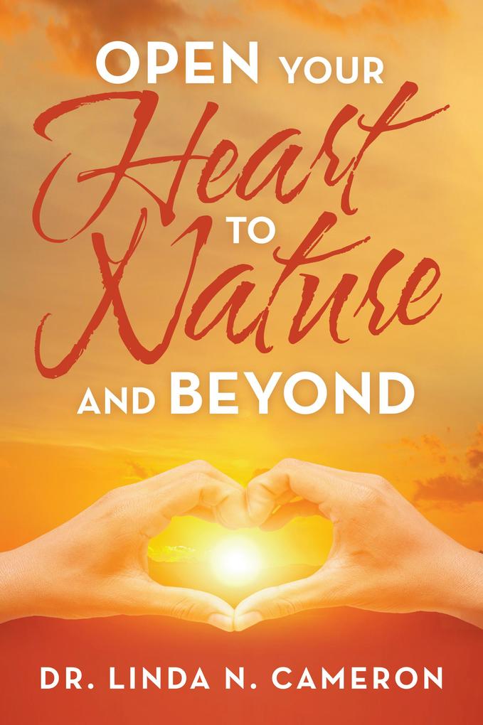Open Your Heart to Nature and Beyond