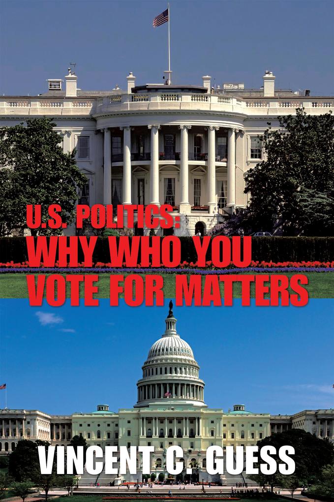 U.S. Politics: Why Who You Vote for Matters