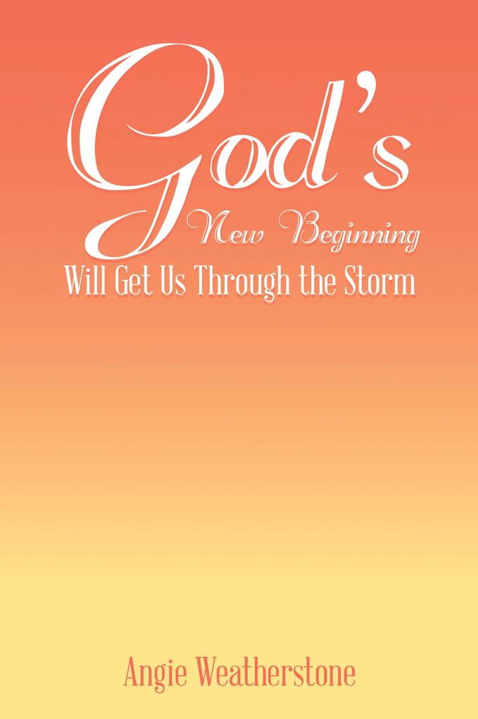 God‘s New Beginning Will Get Us Through the Storm