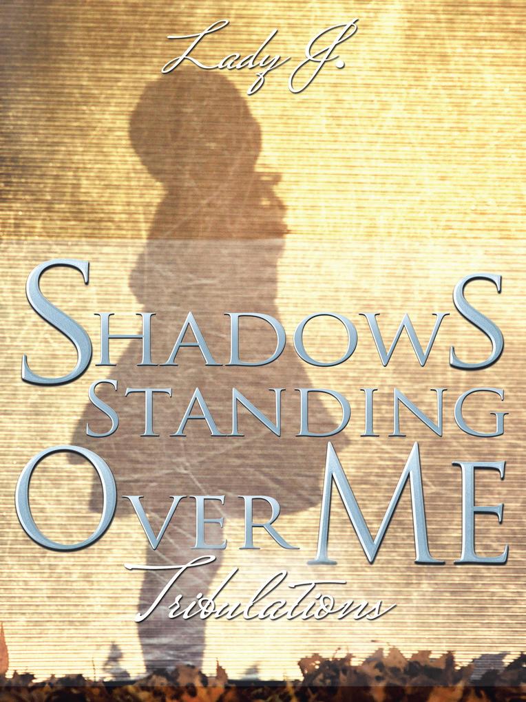 Shadows Standing over Me
