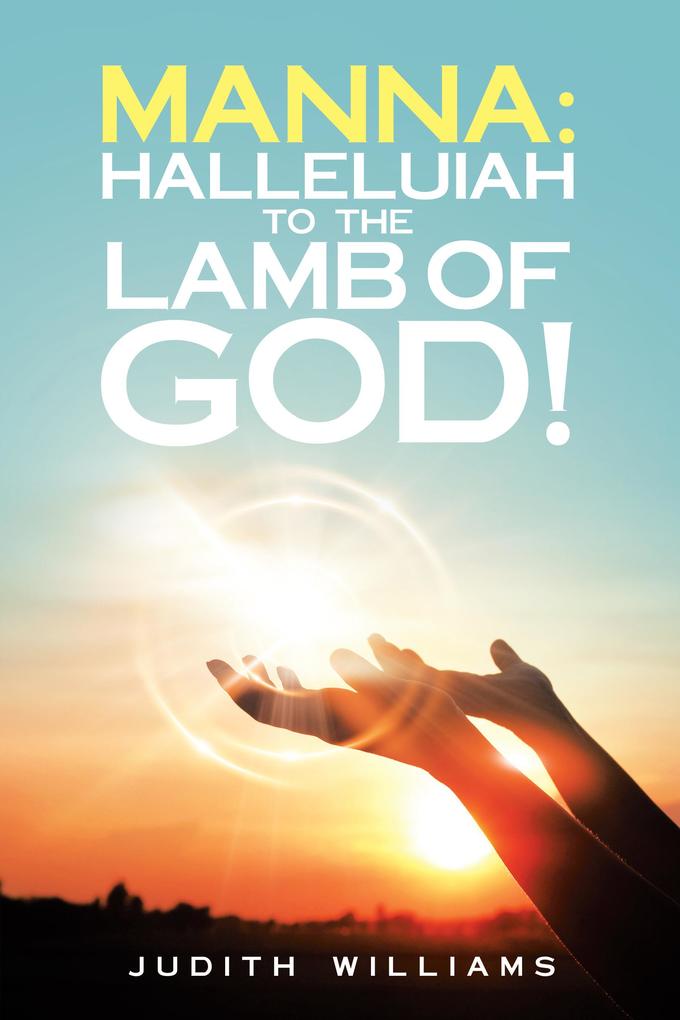 Manna: Halleluiah to the Lamb of God!