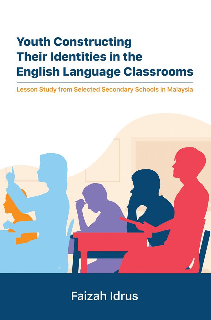 Youth Constructing Their Identities in the English Language Classrooms. Lesson Studies from Selected Secondary Schools in Malaysia