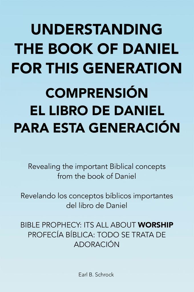 Understanding the Book of Daniel for This Generation Comprensión El Libro De Daniel Para Esta Generación